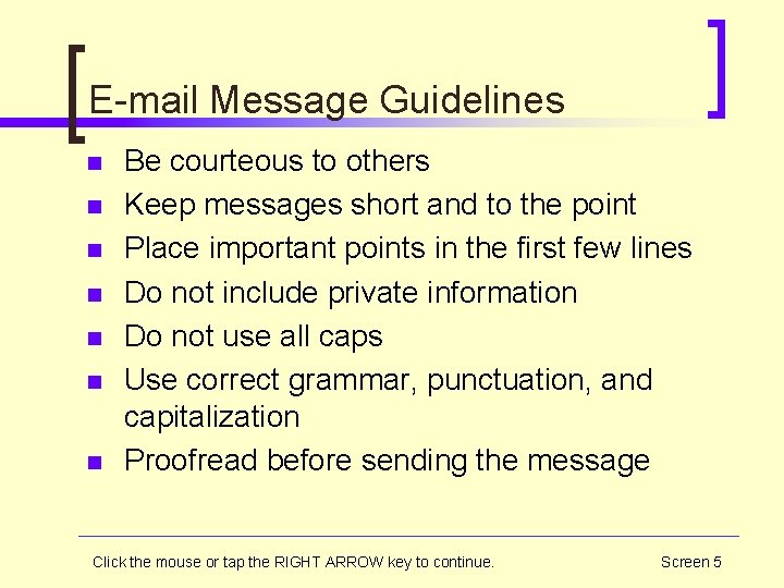 E-mail Message Guidelines n n n n Be courteous to others Keep messages short