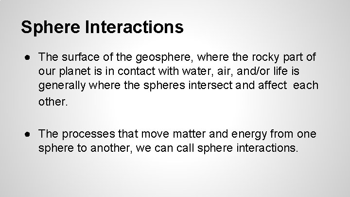 Sphere Interactions ● The surface of the geosphere, where the rocky part of our