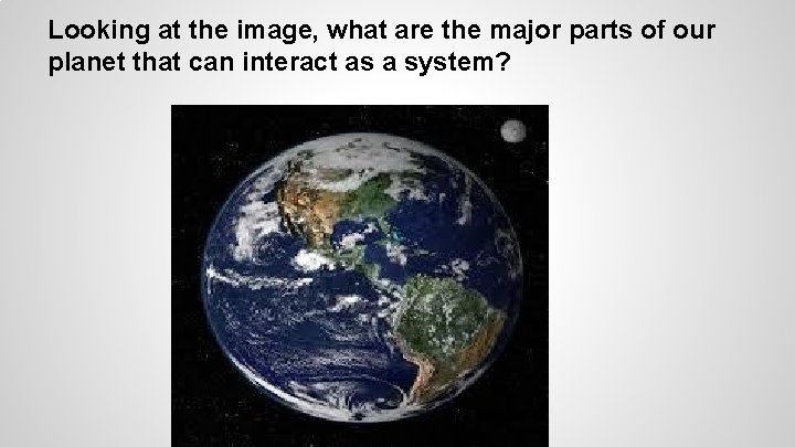 Looking at the image, what are the major parts of our planet that can