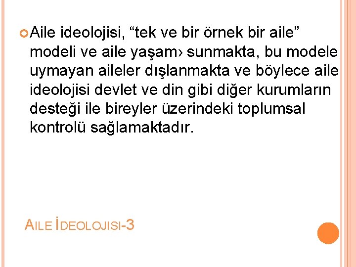  Aile ideolojisi, “tek ve bir örnek bir aile” modeli ve aile yaşam› sunmakta,