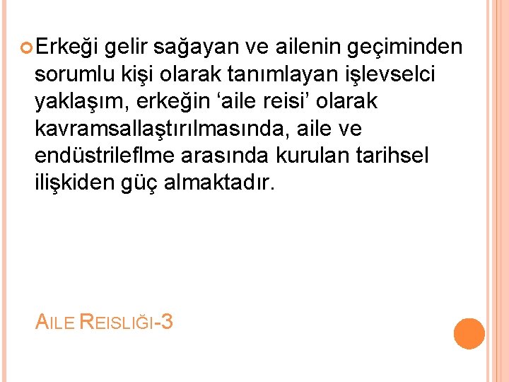  Erkeği gelir sağayan ve ailenin geçiminden sorumlu kişi olarak tanımlayan işlevselci yaklaşım, erkeğin