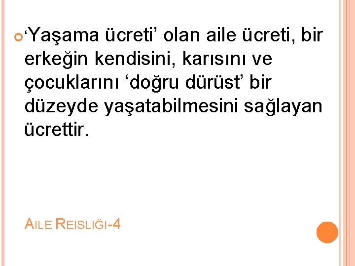 Yaşama ücreti’ olan aile ücreti, bir erkeğin kendisini, karısını ve çocuklarını ‘doğru dürüst’ bir