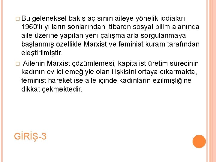 � Bu geleneksel bakış açısının aileye yönelik iddiaları 1960’lı yılların sonlarından itibaren sosyal bilim