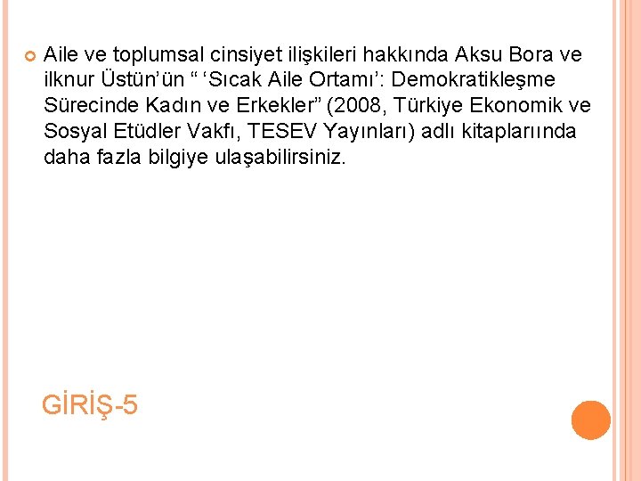  Aile ve toplumsal cinsiyet ilişkileri hakkında Aksu Bora ve ilknur Üstün’ün “ ‘Sıcak