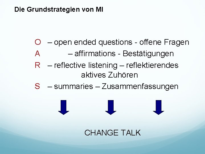 Die Grundstrategien von MI O – open ended questions - offene Fragen A –