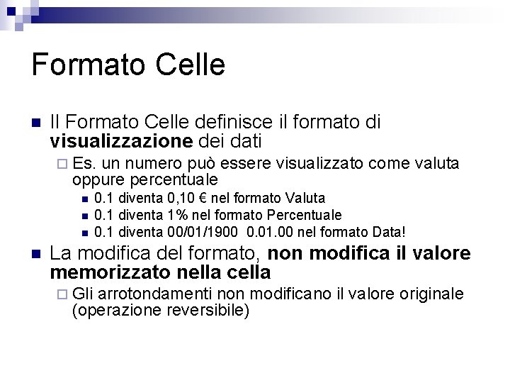 Formato Celle n Il Formato Celle definisce il formato di visualizzazione dei dati ¨