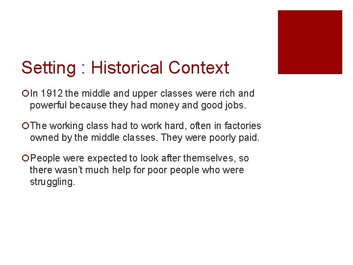 Setting : Historical Context ¡In 1912 the middle and upper classes were rich and