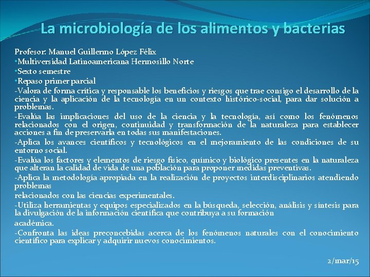 La microbiología de los alimentos y bacterias Profesor: Manuel Guillermo López Félix • Multiversidad