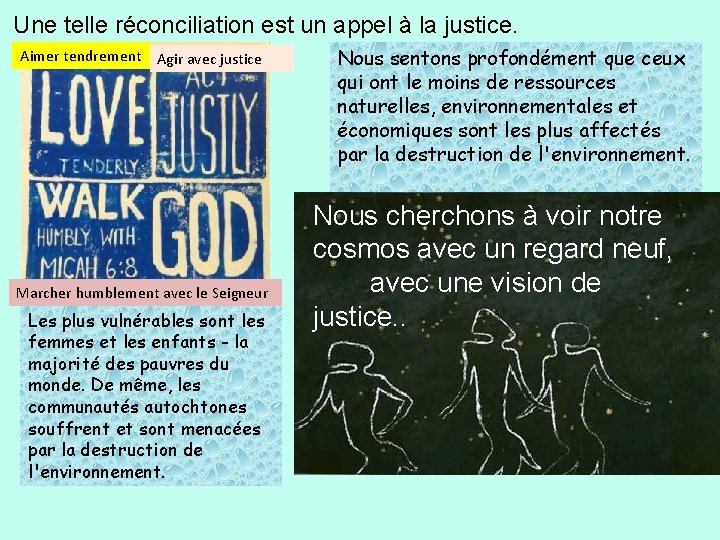 Une telle réconciliation est un appel à la justice. Aimer tendrement Agir avec justice