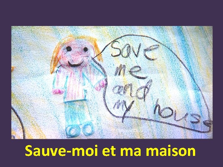 Sauve-moi et ma maison 