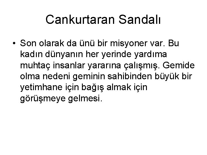 Cankurtaran Sandalı • Son olarak da ünü bir misyoner var. Bu kadın dünyanın her