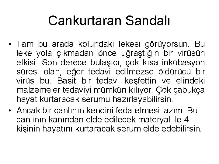 Cankurtaran Sandalı • Tam bu arada kolundaki lekesi görüyorsun. Bu leke yola çıkmadan önce