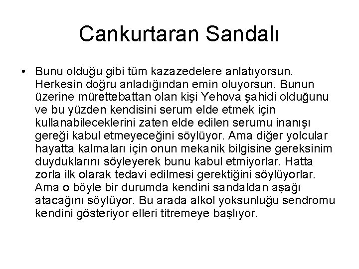 Cankurtaran Sandalı • Bunu olduğu gibi tüm kazazedelere anlatıyorsun. Herkesin doğru anladığından emin oluyorsun.