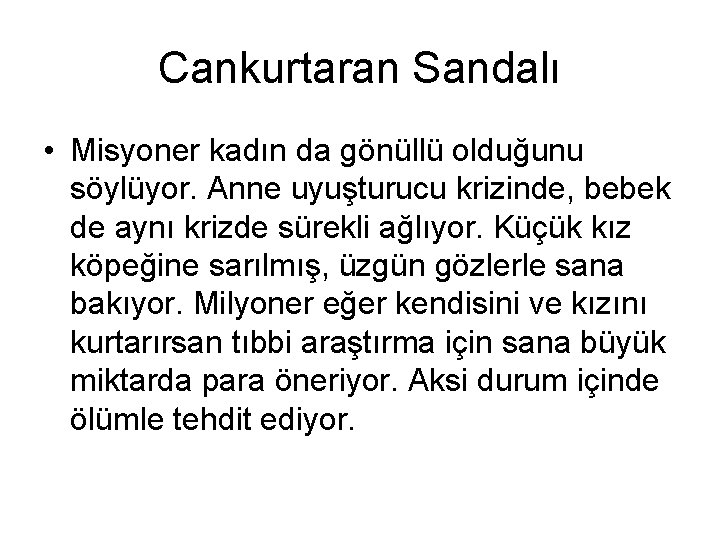 Cankurtaran Sandalı • Misyoner kadın da gönüllü olduğunu söylüyor. Anne uyuşturucu krizinde, bebek de