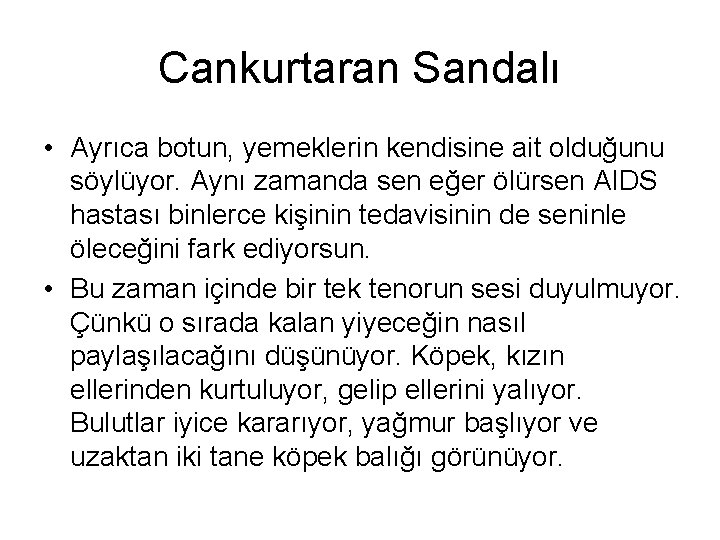 Cankurtaran Sandalı • Ayrıca botun, yemeklerin kendisine ait olduğunu söylüyor. Aynı zamanda sen eğer