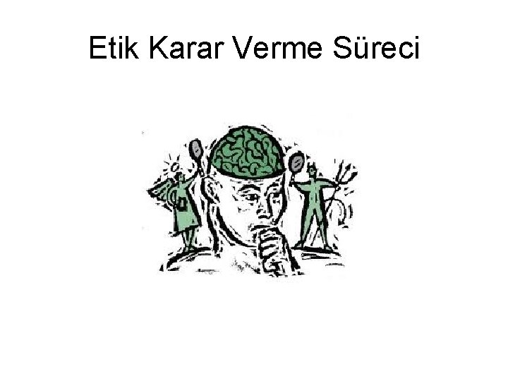 Etik Karar Verme Süreci 