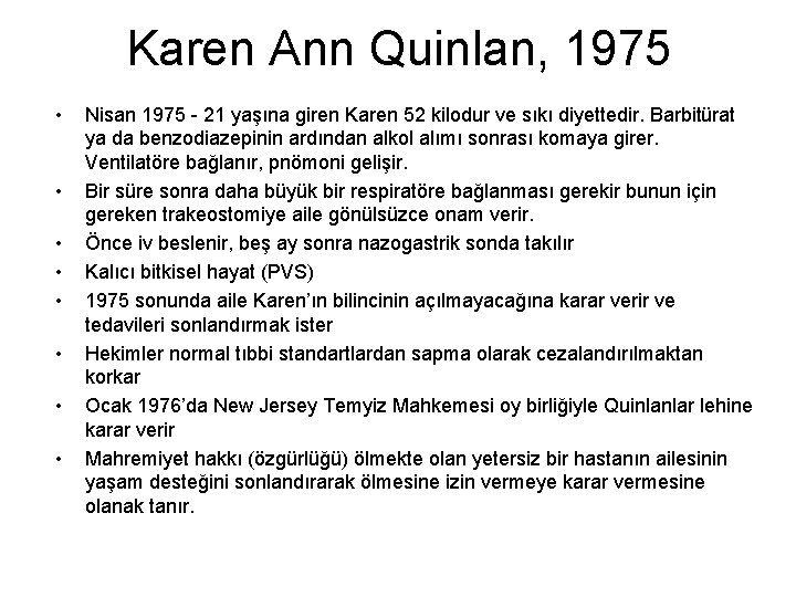 Karen Ann Quinlan, 1975 • • Nisan 1975 - 21 yaşına giren Karen 52