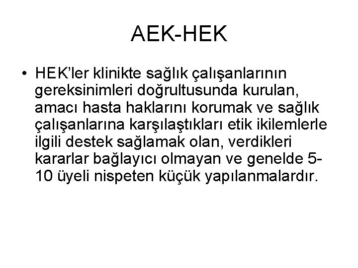 AEK-HEK • HEK’ler klinikte sağlık çalışanlarının gereksinimleri doğrultusunda kurulan, amacı hasta haklarını korumak ve