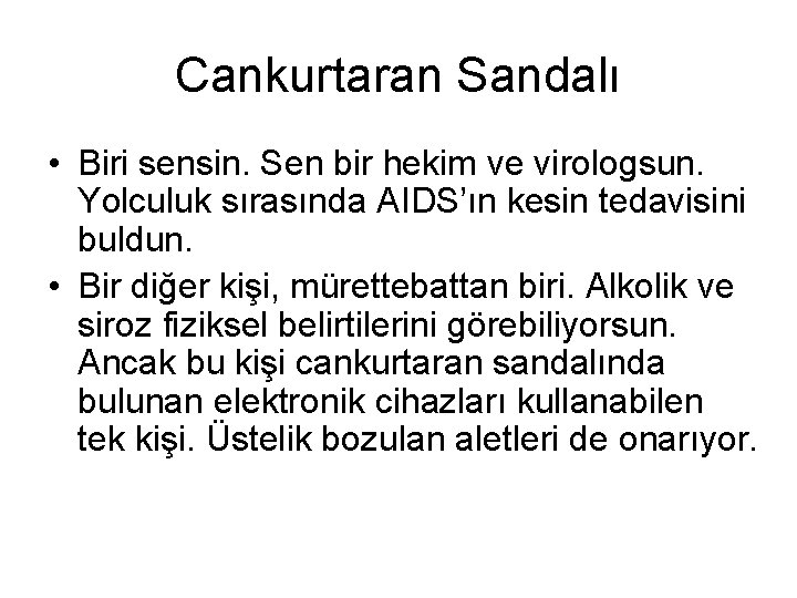 Cankurtaran Sandalı • Biri sensin. Sen bir hekim ve virologsun. Yolculuk sırasında AIDS’ın kesin