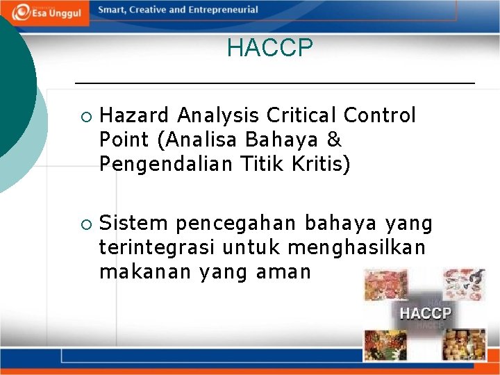 HACCP Hazard Analysis Critical Control Point (Analisa Bahaya & Pengendalian Titik Kritis) Sistem pencegahan