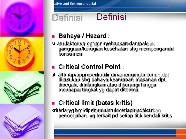 Definisi Bahaya / Hazard : suatu faktor yg dpt menyebabkan dampak gangguan/kerugian kesehatan shg