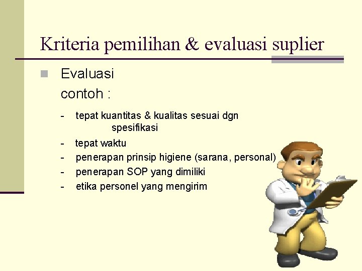 Kriteria pemilihan & evaluasi suplier Evaluasi contoh : - tepat kuantitas & kualitas sesuai