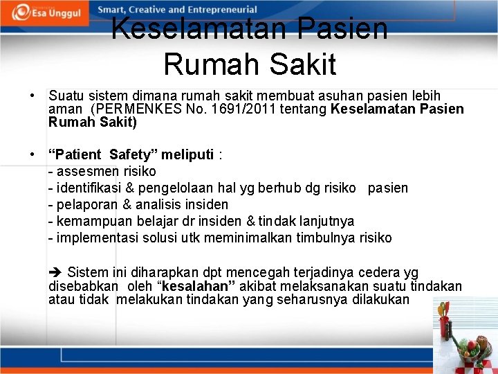 Keselamatan Pasien Rumah Sakit • Suatu sistem dimana rumah sakit membuat asuhan pasien lebih