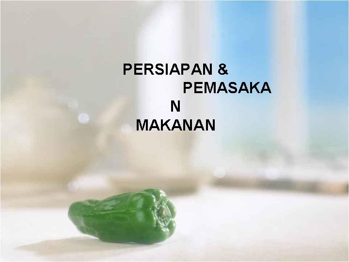 PERSIAPAN & PEMASAKA N MAKANAN 