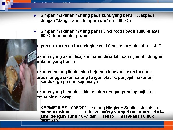  Simpan makanan matang pada suhu yang benar. Waspada dengan “danger zone temperature” (