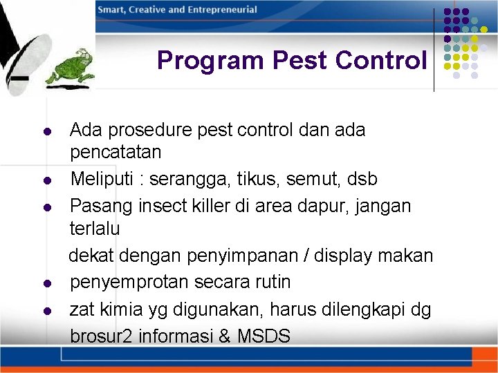 Program Pest Control Ada prosedure pest control dan ada pencatatan Meliputi : serangga, tikus,