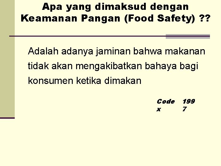 Apa yang dimaksud dengan Keamanan Pangan (Food Safety) ? ? Adalah adanya jaminan bahwa