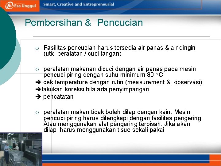 Pembersihan & Pencucian Fasilitas pencucian harus tersedia air panas & air dingin (utk peralatan