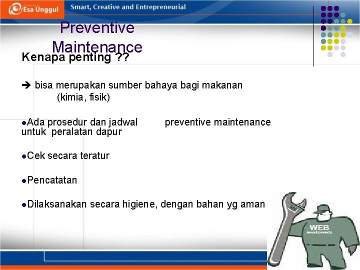 Preventive Maintenance Kenapa penting ? ? bisa merupakan sumber bahaya bagi makanan (kimia, fisik)