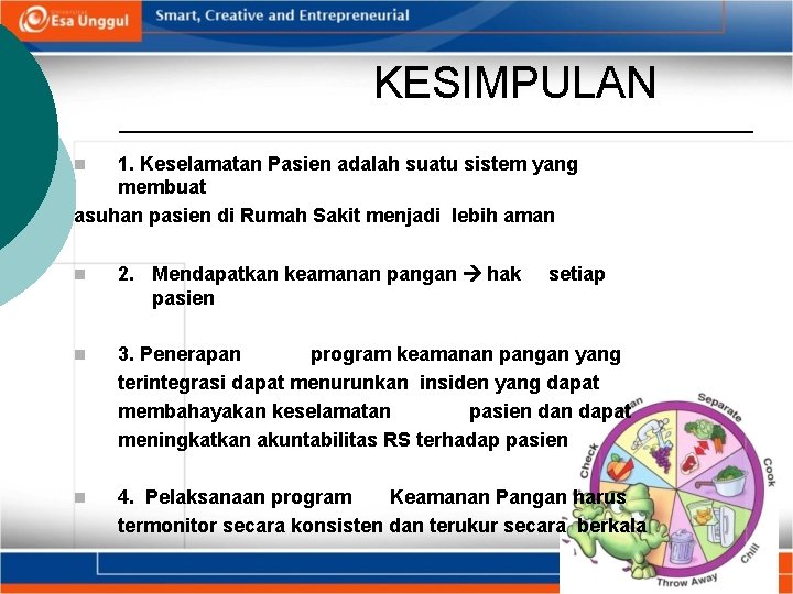 KESIMPULAN 1. Keselamatan Pasien adalah suatu sistem yang membuat asuhan pasien di Rumah Sakit