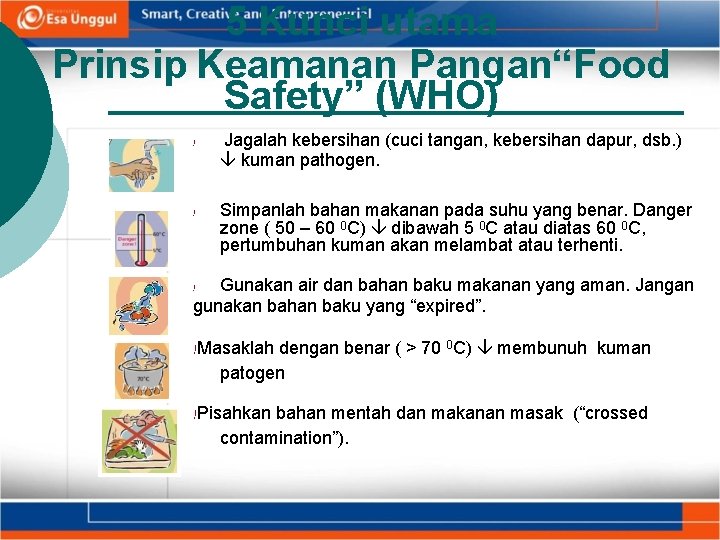 5 Kunci utama Prinsip Keamanan Pangan“Food Safety” (WHO) ! Jagalah kebersihan (cuci tangan, kebersihan