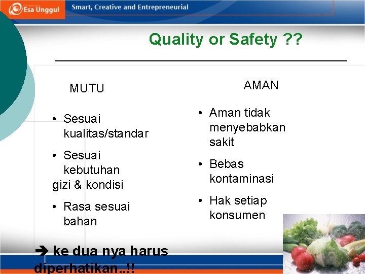 Quality or Safety ? ? MUTU • Sesuai kualitas/standar • Sesuai kebutuhan gizi &