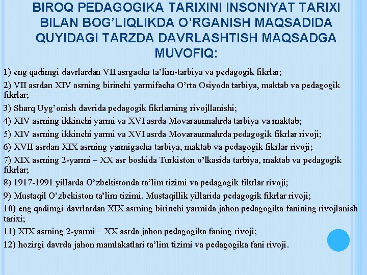 BIROQ PEDAGOGIKA TARIXINI INSONIYAT TARIXI BILAN BOG’LIQLIKDA O’RGANISH MAQSADIDA QUYIDAGI TARZDA DAVRLASHTISH MAQSADGA MUVOFIQ: