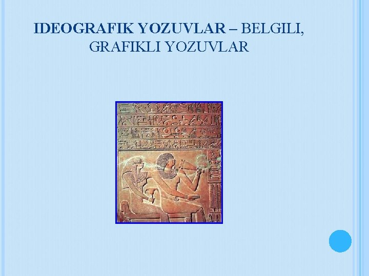 IDEOGRAFIK YOZUVLAR – BELGILI, GRAFIKLI YOZUVLAR 