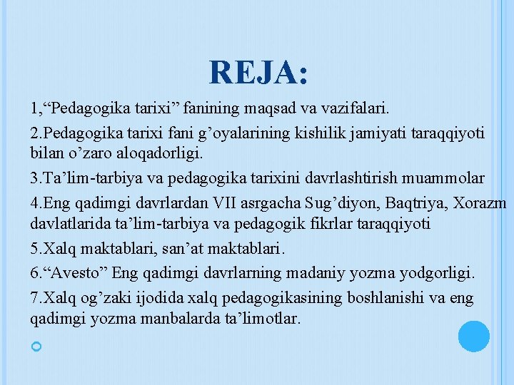 REJA: 1, “Pedagogika tarixi” fanining maqsad va vazifalari. 2. Pedagogika tarixi fani g’oyalarining kishilik