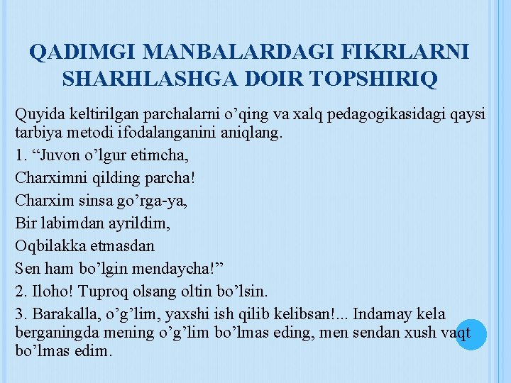 QADIMGI MANBALARDAGI FIKRLARNI SHARHLASHGA DOIR TOPSHIRIQ Quyida keltirilgan parchalarni o’qing va xalq pedagogikasidagi qaysi