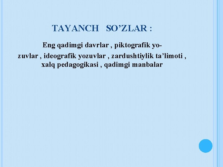 TAYANCH SO’ZLAR : Eng qadimgi davrlar , piktografik yozuvlar , ideografik yozuvlar , zardushtiylik TAYANCH SO’ZLAR : Eng qadimgi davrlar , piktografik yozuvlar , ideografik yozuvlar , zardushtiylik
