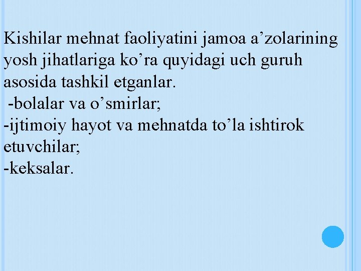 Kishilar mehnat faoliyatini jamoa a’zolarining yosh jihatlariga ko’ra quyidagi uch guruh asosida tashkil etganlar.