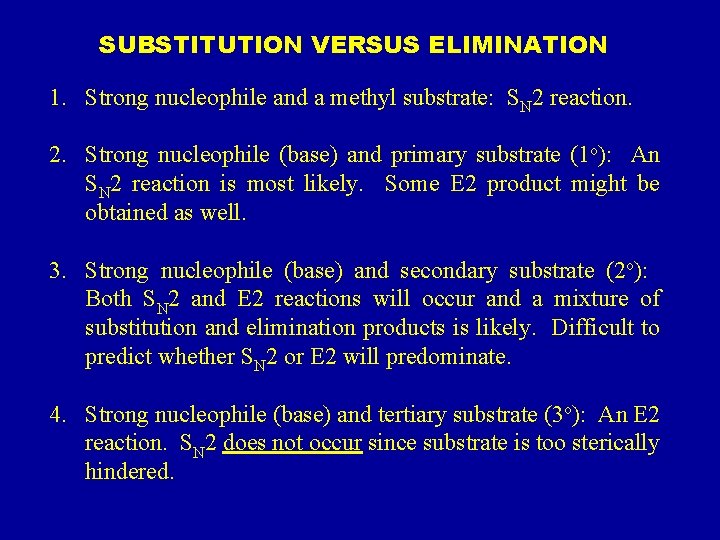 SUBSTITUTION VERSUS ELIMINATION 1. Strong nucleophile and a methyl substrate: SN 2 reaction. 2.