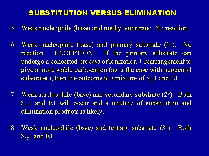 SUBSTITUTION VERSUS ELIMINATION 5. Weak nucleophile (base) and methyl substrate: No reaction. 6. Weak
