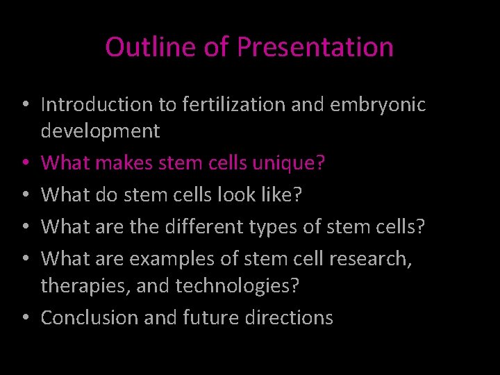 Outline of Presentation • Introduction to fertilization and embryonic development • What makes stem