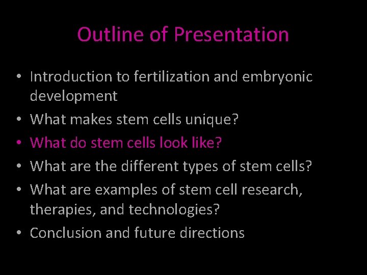 Outline of Presentation • Introduction to fertilization and embryonic development • What makes stem