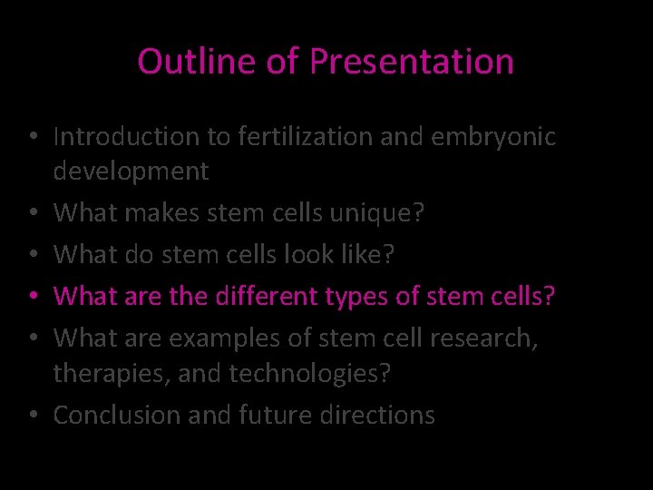 Outline of Presentation • Introduction to fertilization and embryonic development • What makes stem