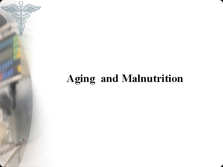Aging and Malnutrition 