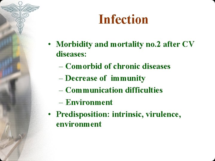 Infection • Morbidity and mortality no. 2 after CV diseases: – Comorbid of chronic