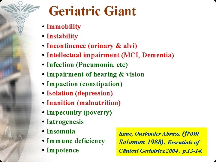 Geriatric Giant • Immobility • Instability • Incontinence (urinary & alvi) • Intellectual impairment